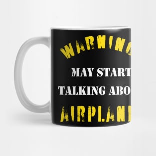 Warning may talk about airplanes Mug